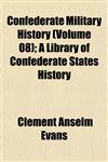 Confederate Military History (Volume 08); A Library of Confederate States History,1151998257,9781151998255