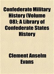 Confederate Military History (Volume 08); A Library of Confederate States History,1151998257,9781151998255