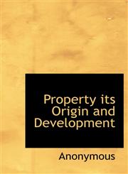 Property Its Origin and Development,1115372424,9781115372428