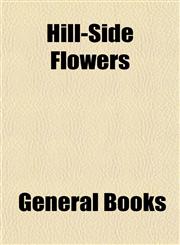 Hill-Side Flowers,1154726800,9781154726800
