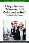 Interprofessional E-Learning and Collaborative Work Practices and Technologies,1615208895,9781615208890