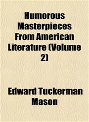 Humorous Masterpieces From American Literature (Volume 2),1152546198,9781152546196