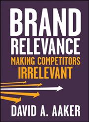 Brand Relevance Making Competitors Irrelevant,0470613580,9780470613580