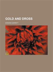 Gold and dross,115044357X,9781150443572
