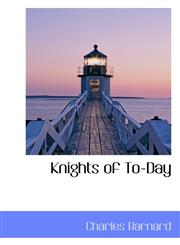 Knights of To-Day,1110862407,9781110862405