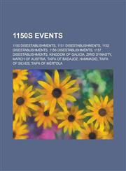 1150s Disestablishments 1150 Disestablishments, 1151 Disestablishments, 1152 Disestablishments, 1156 Disestablishments, 1157 Disestablishments,115597459X,9781155974590