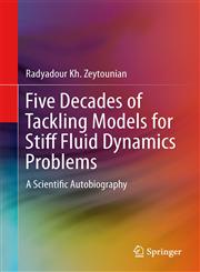 Five Decades of Tackling Models for Stiff Fluid Dynamics Problems A Scientific Autobiography,3642395406,9783642395406