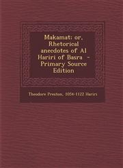 Makamat; Or, Rhetorical Anecdotes of Al Hariri of Basra,1289844399,9781289844394