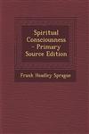 Spiritual Consciousness - Primary Source Edition,1287953379,9781287953371