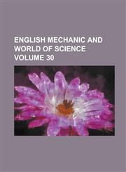 English mechanic and world of science Volume 30,123010335X,9781230103358