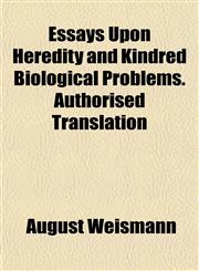 Essays Upon Heredity and Kindred Biological Problems. Authorised Translation,1154698319,9781154698312