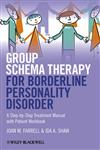 Group Schema Therapy for Borderline Personality Disorder A Step-by-Step Treatment Manual with Patient Workbook,1119958296,9781119958291