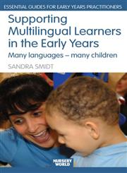 Supporting Multilingual Learners in the Early Years: Many languages - many children (The Nursery World/Routledge Essential Guides for Early Years Practitioners),0415438004,9780415438001