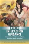 Video Interaction Guidance A Relationship-Based Intervention to Promote Attunement, Empathy and Wellbeing,1849051801,9781849051804