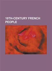 10th-Century French People Abbo of Fleury, Adalberon (Archbishop of Reims), Arnulf (Archbishop of Reims), Artald of Reims, Bernard I, Count of AR,1230764461,9781230764467