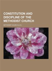 Constitution and Discipline of the Methodist Church,1230433546,9781230433547