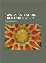 Hero patriots of the nineteenth century,1152939629,9781152939622