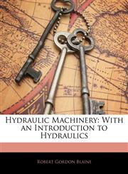 Hydraulic Machinery With an Introduction to Hydraulics,1144787289,9781144787286