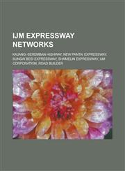 Ijm Expressway Networks New Pantai Expressway, Sungai Besi Expressway, Kajang-Seremban Highway, Shamelin Expressway, Ijm Corporation,1156140811,9781156140819