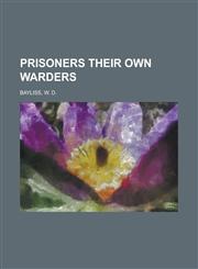 Prisoners Their Own Warders,1153801450,9781153801454