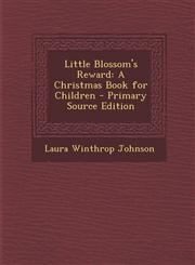 Little Blossom's Reward A Christmas Book for Children,1289506310,9781289506315