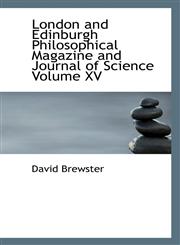 London and Edinburgh Philosophical Magazine and Journal of Science Volume XV,1117098966,9781117098968