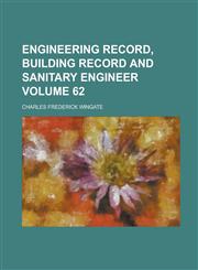 Engineering Record, Building Record and Sanitary Engineer Volume 62,1234277050,9781234277055