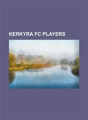 Kerkyra FC Players Christos Karipidis, Nathan Burns, Dimitris Nalitzis, Spyros Gogolos, Dionisis Chiotis, Franck Manga Guela,1155707419,9781155707419