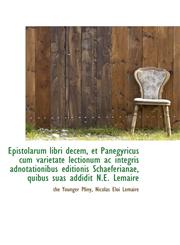 Epistolarum libri decem, et Panegyricus cum varietate lectionum ac integris adnotationibus editionis,1115504584,9781115504584