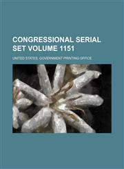 Congressional serial set Volume 1151,1154094588,9781154094589