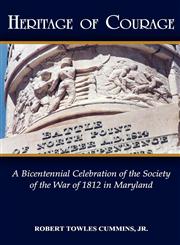 Heritage of Courage A Bicentennial Celebration of the Society of the War of 1812,1605948837,9781605948836