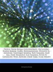 Articles On People From Beqaa Governorate, including Najwa Karam, Isabel Bayrakdarian, Hussein El-husseini, Shafiqah Shasha, Roy Samaha, Said Akl, Fady Maalouf, Elie Samaha, Peter Iv Geraigiry, Wael Kfoury, Okab Sakr, Elias Hrawi,1244166324,9781244166325