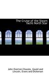 The Cruise of the Steam Yacht North Star,1140402811,9781140402817
