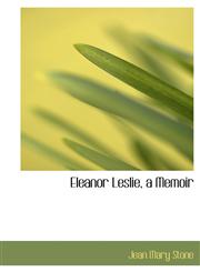 Eleanor Leslie, a Memoir,1426467303,9781426467301