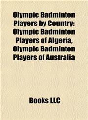 Olympic Badminton Players by Country Olympic Badminton Players of Algeria, Olympic Badminton Players of Australia,1157895999,9781157895992