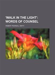 'Walk in the light';  words of counsel,1236505522,9781236505521