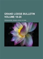 Grand Lodge Bulletin Volume 18-20,1230036865,9781230036861