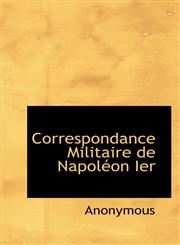 Correspondance Militaire de Napoléon Ier,1115645080,9781115645089