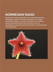 Norwegian radio Norwegian radio personalities, Norwegian radio programs, Radio stations in Norway, Alf Tande-Petersen, Bjørge Lillelien,115601333X,9781156013335