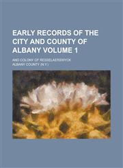 Early Records of the City and County of Albany (Volume 1),1152888382,9781152888388