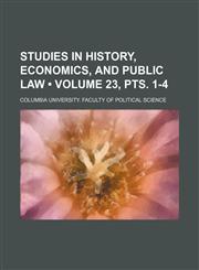 Studies in History, Economics, and Public Law (Volume 23, pts. 1-4),115390652X,9781153906524