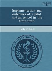 Implementation and outcomes of a pilot virtual school in the first state.,1248949250,9781248949252