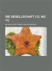 Die Gesellschaft (12, No. 11 ),1153466392,9781153466394