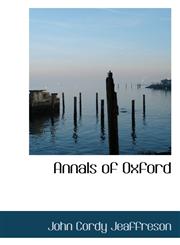 Annals of Oxford,111627535X,9781116275353