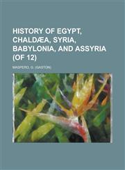 History of Egypt, Chald]a, Syria, Babylonia, and Assyria, Volume 5 (of 12),1153627787,9781153627788