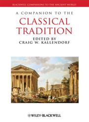 A Companion to the Classical Tradition,1444334166,9781444334166