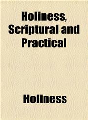 Holiness, Scriptural and Practical,1154537447,9781154537444