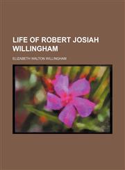 Life of Robert Josiah Willingham,1154768724,9781154768725