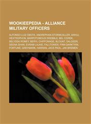 Wookieepedia - Alliance Military officers Alfonso Luiz Obota, Andrephan Stormcaller, Arhul Hextrophon, Barpotomous Drebble, Bel Corek, Belyssa Romey, Beryl Chiffonage, Blount, Dalgeer, Deena Shan, Evram Lajaie, Falltower, Finn Darktrin, Fortune, Greymark,1234680505,9781234680503