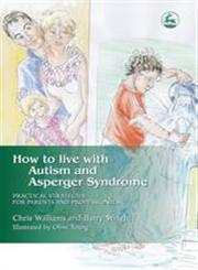 How to Live with Autism and Asperger Syndrome Practical Strategies for Parents and Professionals,184310184X,9781843101840
